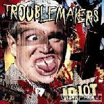 Troublemakers: Idiot CD