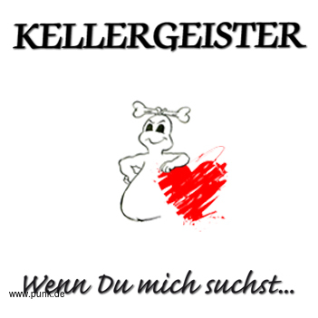 Kellergeister: Wenn Du mich suchst...