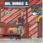 MR. BUBBLE B AND THE COCONUTS: Bum