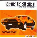 MR. BUBBLE B AND THE COCONUTS: Nice to have